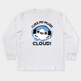 I Like My Music Cloud Cute Weather Pun Kids Long Sleeve T-Shirt